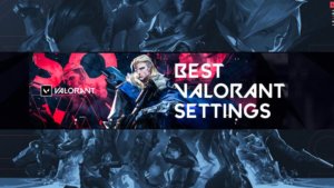 Best Valorant Settings – The perfect Valorant setup to improve your play